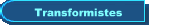 Transformistes