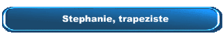 Stephanie, trapeziste