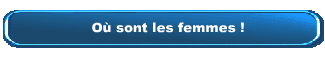 O sont les femmes !