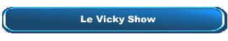 Le Vicky Show
