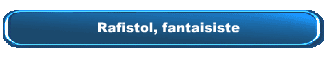 Rafistol, fantaisiste