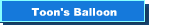 Toon's Balloon