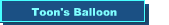 Toon's Balloon