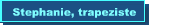 Stephanie, trapeziste